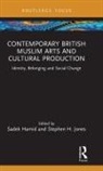 Sadek Hamid, Sadek Jones Hamid, Stephen H. Jones, Sadek Hamid, Hamid Sadek, Stephen H. Jones... - Contemporary British Muslim Arts and Cultural Production