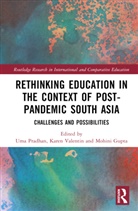 Uma (University of Oxford Pradhan, Mohini Gupta, Uma Pradhan, Karen Valentin, Valentin Karen - Rethinking Education in the Context of Post-Pandemic South Asia