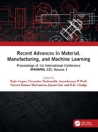 Rajiv Deshmukh Gupta, R.B. Chadge, Devendra Deshmukh, Jayant Giri, Rajiv Gupta, Gupta Rajiv... - Recent Advances in Material, Manufacturing, and Machine Learning