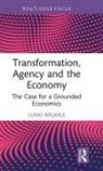 Lukas Bauerle, Lukas Bäuerle - Transformation, Agency and the Economy