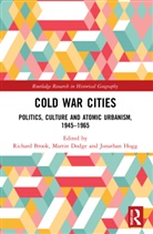 Richard (Manchester School of Architecture Brook, Richard Brook, Martin Dodge, Jonathan Hogg, Hogg Jonathan - Cold War Cities