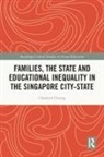 Charleen Chiong, Charleen (Department of Education and Trai Chiong - Families, the State and Educational Inequality in the Singapore City