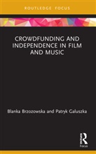 Blanka Brzozowska, Blanka (University of ?Odz Brzozowska, Patryk Galuszka - Crowdfunding and Independence in Film and Music