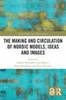 Haldor (University of Oslo Byrkjeflot, Haldor Byrkjeflot, Byrkjeflot Haldor, Lars Mjøset, Mads Mordhorst, Mordhorst Mads... - Making and Circulation of Nordic Models, Ideas and Images
