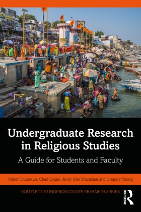 Ruben Dupertuis, Ruben Spigel Dupertuis, Jenny Olin Shanahan, Shanahan Jenny Olin, Chad Spigel, … - Undergraduate Research in Religious Studies A Guide for Students and Faculty