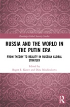 Roger E. (University of Miami Kanet, Roger E. Kanet, Kanet Roger E., Dina Moulioukova, Moulioukova Dina - Russia and the World in the Putin Era