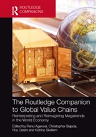 Renu Bajada Agarwal, Renu Agarwal, Agarwal Renu, Christopher Bajada, Bajada Christopher, Roy Green... - Routledge Companion to Global Value Chains