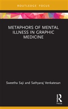 Sweetha Saji, Sweetha (Mount Carmel College) Venkatesan Saji, Sathyaraj Venkatesan, Venkatesan Sathyaraj - Metaphors of Mental Illness in Graphic Medicine