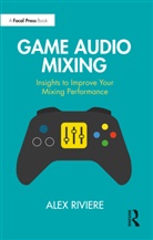 Alex Riviere - Game Audio Mixing