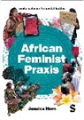 Jessica Horn - African Feminist Praxis