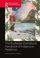 Hilary N. (University At Buffalo Weaver, Hilary N. Weaver, Weaver Hilary N. - Routledge International Handbook of Indigenous Resilience