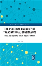 Hong Liu, Hong (Nanyang Technological University Liu - Political Economy of Transnational Governance