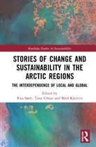 Rita (The Arctic University of Norway Srly, Tony Ghaye, Ghaye Tony, Bård Kårtveit, Rita Sørly - Stories of Change and Sustainability in the Arctic Regions