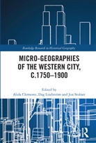 Alida Lindstrom Clemente, Alida Clemente, Dag Lindström, Jon Stobart, Stobart Jon - Micro-Geographies of the Western City, C.17501900