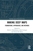 David J. Corrigan Bodenhamer, David J. Bodenhamer, Bodenhamer David J., John Corrigan, Trevor M. Harris - Making Deep Maps