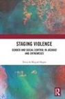 Tania de Miguel Magro - Staging Violence
