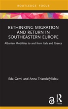 Eda Gemi, Eda Triandafyllidou Gemi, Anna Triandafyllidou, Triandafyllidou Anna - Rethinking Migration and Return in Southeastern Europe