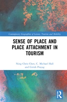 Ning Chris Chen, Ning Chris Hall Chen, C. Michael Hall, Girish Prayag - Sense of Place and Place Attachment in Tourism