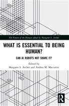 Margaret S. (University of Warwick Archer, Margaret S. Archer, Archer Margaret S., Andrea M. Maccarini - What Is Essential to Being Human?