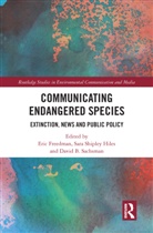 Eric (Columbia College Chicago Freedman, Eric Freedman, David B. Sachsman, Sachsman David B., Sara Shipley Hiles - Communicating Endangered Species