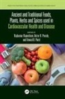 Rajkumar Preedy Rajendram, Vinood Patel, Victor Preedy, Rajkumar Rajendram - Ancient and Traditional Foods, Plants, Herbs and Spices Used in