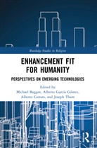 Michael (Pontifical Athenaeum Regina Apost Baggot, Michael Baggot, Alberto Carrara, Carrara Alberto, Alberto García Gómez, Joseph Tham... - Enhancement Fit for Humanity
