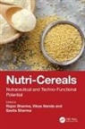 Rajan (Punjab Agricultural University Sharma, Vikas Nanda, Rajan Sharma, Savita Sharma, Sharma Rajan, Sharma Savita - Nutri-Cereals