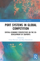 Cesar (University of Paris I Pantheon-Sor Ducruet, César Ducruet, Theo Notteboom, Notteboom Theo - Port Systems in Global Competition