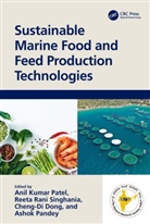 Anil Kumar (Nat. Kaohsiung Univ.) Singhania Patel, Cheng-Di Dong, Ashok Pandey, Pandey Ashok, Anil Kumar Patel, Reeta Rani Singhania - Sustainable Marine Food and Feed Production Technologies