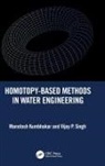 Manotosh Kumbhakar, Manotosh (Texas A&amp;m University Kumbhakar, Vijay P. Singh, Singh Vijay P. - Homotopy-Based Methods in Water Engineering