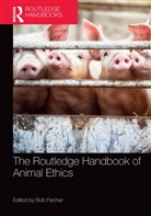 Bob Fischer, Bob Fischer, Fischer Bob - Routledge Handbook of Animal Ethics