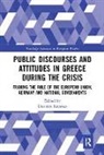 Dimitris (National and Kapodistrian Univ Katsikas, Dimitris Katsikas - Public Discourses and Attitudes in Greece During the Crisis