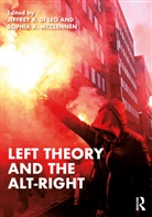 Jeffrey R. (University of Houston-Victoria Di Leo, Jeffrey R. Di Leo, Di Leo Jeffrey R., Sophia A. Mcclennen - Left Theory and the Alt-Right