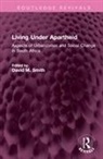 David M. Smith, David M. Smith, Smith David M. - Living Under Apartheid