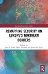 Jussi P. Liikanen Laine, Jussi P. Laine, Ilkka Liikanen, Liikanen Ilkka, James W. Scott, Scott James W. - Remapping Security on Europes Northern Borders