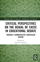 Joao M. (University of Massachusetts Da Paraskeva, João M. Paraskeva - Critical Perspectives on the Denial of Caste in Educational Debate