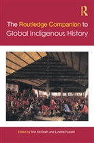Ann Russell Mcgrath, Ann McGrath, Lynette Russell, Russell Lynette - Routledge Companion to Global Indigenous History
