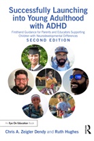 Ruth Hughes, Hughes Ruth, Chris A. Zeigler Dendy, Chris A. Hughes Zeigler Dendy, Zeigler Dendy Chris A. - Successfully Launching Into Young Adulthood With Adhd