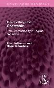 Roger Grimshaw, Grimshaw Roger, Tony Jefferson, Tony Grimshaw Jefferson, Jefferson Tony - Controlling the Constable Police Accountability in England and Wales