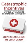 Ellen Carlin, Jeff Schlegelmilch, Professor Jeff Carlin Schlegelmilch - Catastrophic Incentives