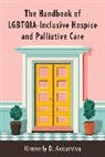 Kimberly D. Acquaviva, Acquaviva Kimberly D. - Handbook of Lgbtqia-Inclusive Hospice and Palliative Care