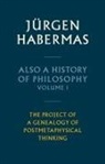 Jurgen Habermas, Jürgen Habermas - Also a History of Philosophy, Volume 1