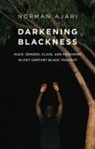Norman Ajari - Darkening Blackness