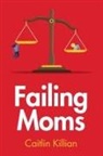 Caitlin Killian - Failing Moms