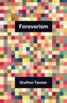 Grafton Tanner - Foreverism