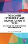 Betina Hsieh, Jung Kim, Jung (Lewis University Kim - Racialized Experiences of Asian American Teachers in the Us