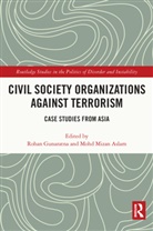Rohan (Nanyang Technological University Gunaratna, Mohd Mizan Aslam, Rohan Gunaratna, Gunaratna Rohan - Civil Society Organizations Against Terrorism