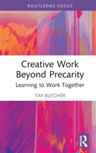 Tim Butcher, Butcher Tim - Creative Work Beyond Precarity