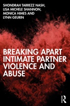 Lynn Geurin, Monica Himes, Shondrah Tarrezz Nash, Shondrah Tarrezz Shannon Nash, Lisa Michele Shannon - Breaking Apart Intimate Partner Violence and Abuse