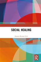 Ananta Kumar Giri, Ananta Kumar (Madras Institute of Developmen Giri, Giri Ananta Kumar - Social Healing